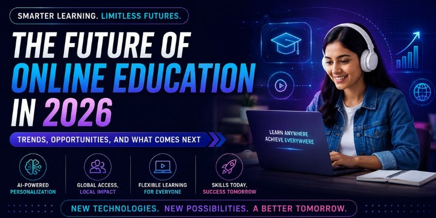 Future of Online Education in 2026: Trends, Opportunities, and What Comes Next